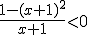 \frac{1-(x+1)^2}{x+1}<0